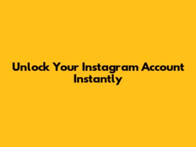 Unlock Your Instagram Account Instantly
