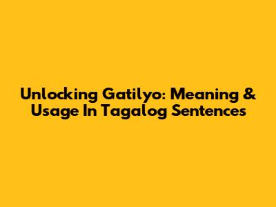 Unlocking 'Gatilyo': Meaning & Usage In Tagalog Sentences