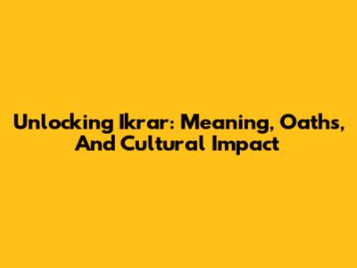 Unlocking Ikrar: Meaning, Oaths, And Cultural Impact