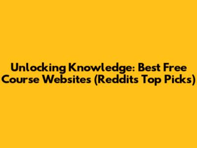 Unlocking Knowledge: Best Free Course Websites (Reddit's Top Picks)
