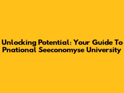 Unlocking Potential: Your Guide To Pnational Seeconomyse University