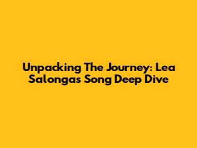 Unpacking 'The Journey': Lea Salonga's Song Deep Dive