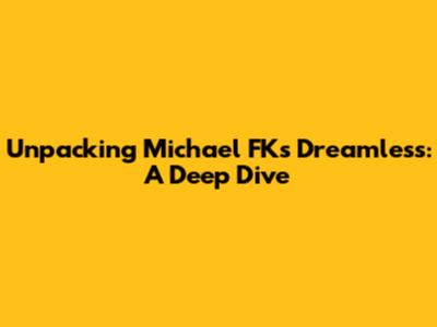 Unpacking Michael FK's Dreamless: A Deep Dive