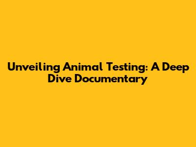 Unveiling Animal Testing: A Deep Dive Documentary