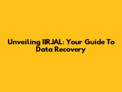 Unveiling IIRJAL: Your Guide To Data Recovery