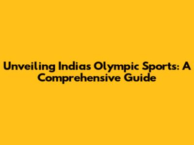 Unveiling India's Olympic Sports: A Comprehensive Guide