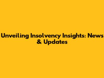 Unveiling Insolvency Insights: News & Updates
