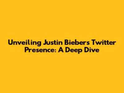 Unveiling Justin Bieber's Twitter Presence: A Deep Dive