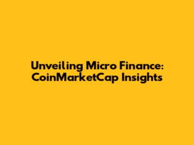 Unveiling Micro Finance: CoinMarketCap Insights