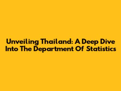Unveiling Thailand: A Deep Dive Into The Department Of Statistics