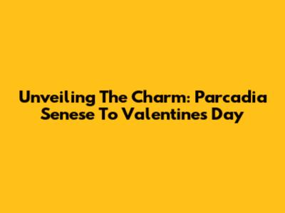 Unveiling The Charm: Parcadia Senese To Valentine's Day