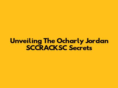 Unveiling The Ocharly Jordan SCCRACKSC Secrets