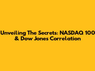 Unveiling The Secrets: NASDAQ 100 & Dow Jones Correlation