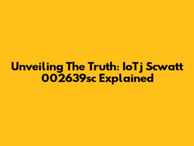 Unveiling The Truth: IoTj Scwatt 002639sc Explained