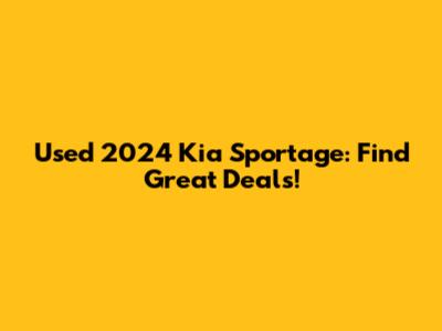 Used 2024 Kia Sportage: Find Great Deals!