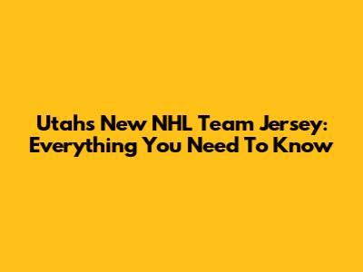 Utah's New NHL Team Jersey: Everything You Need To Know