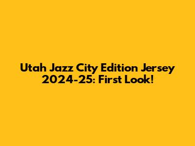Utah Jazz City Edition Jersey 2024-25: First Look!