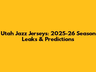 Utah Jazz Jerseys: 2025-26 Season Leaks & Predictions