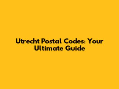 Utrecht Postal Codes: Your Ultimate Guide