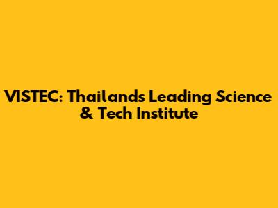 VISTEC: Thailand's Leading Science & Tech Institute