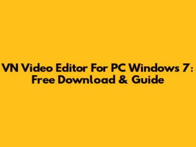 VN Video Editor For PC Windows 7: Free Download & Guide