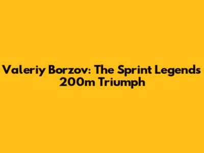 Valeriy Borzov: The Sprint Legend's 200m Triumph