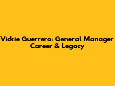 Vickie Guerrero: General Manager Career & Legacy