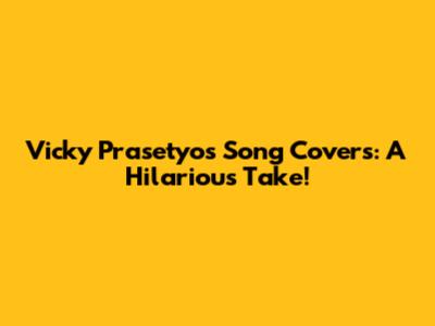 Vicky Prasetyo's Song Covers: A Hilarious Take!