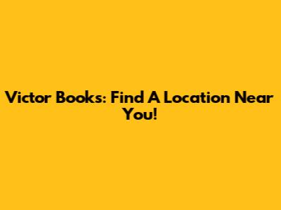 Victor Books: Find A Location Near You!