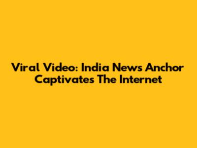 Viral Video: India News Anchor Captivates The Internet
