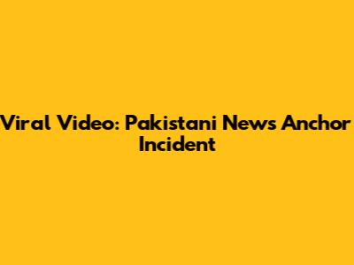 Viral Video: Pakistani News Anchor Incident