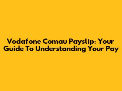Vodafone Comau Payslip: Your Guide To Understanding Your Pay