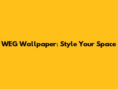 WEG Wallpaper: Style Your Space