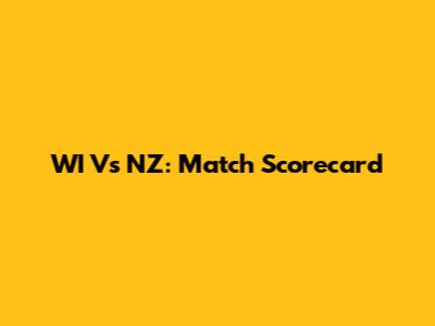 WI Vs NZ: Match Scorecard
