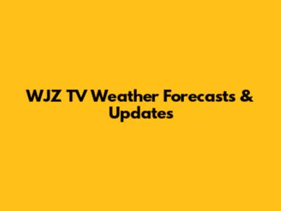 WJZ TV Weather Forecasts & Updates