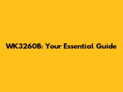 WK3260B: Your Essential Guide