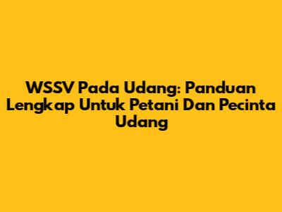 WSSV Pada Udang: Panduan Lengkap Untuk Petani Dan Pecinta Udang