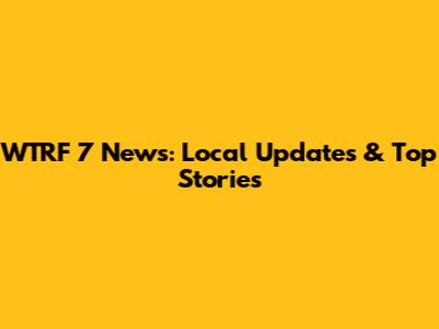 WTRF 7 News: Local Updates & Top Stories