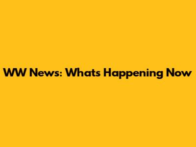 WW News: What's Happening Now
