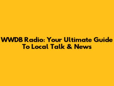 WWDB Radio: Your Ultimate Guide To Local Talk & News