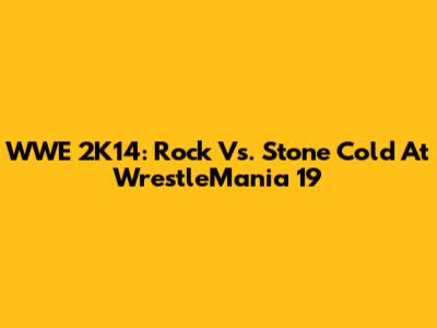 WWE 2K14: Rock Vs. Stone Cold At WrestleMania 19