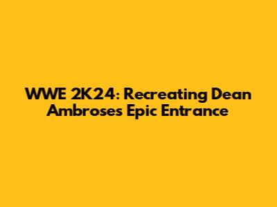 WWE 2K24: Recreating Dean Ambrose's Epic Entrance