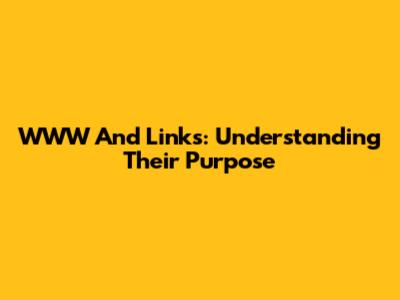 WWW And Links: Understanding Their Purpose