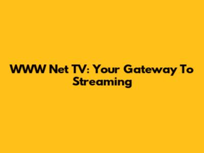 WWW Net TV: Your Gateway To Streaming