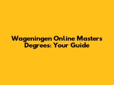 Wageningen Online Master's Degrees: Your Guide