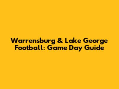 Warrensburg & Lake George Football: Game Day Guide