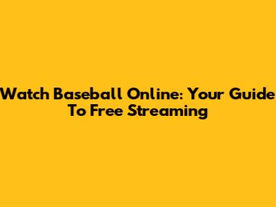 Watch Baseball Online: Your Guide To Free Streaming