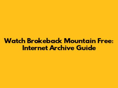 Watch Brokeback Mountain Free: Internet Archive Guide