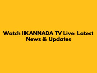Watch IIKANNADA TV Live: Latest News & Updates