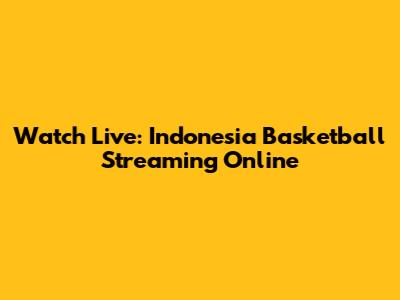 Watch Live: Indonesia Basketball Streaming Online